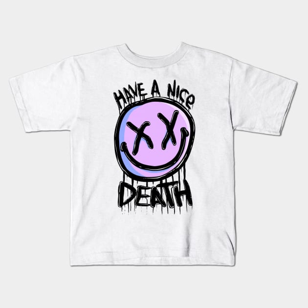 Have a nice death 2019 Kids T-Shirt by Piss_Blood 